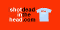 Shot Dead In The Head Discount codes